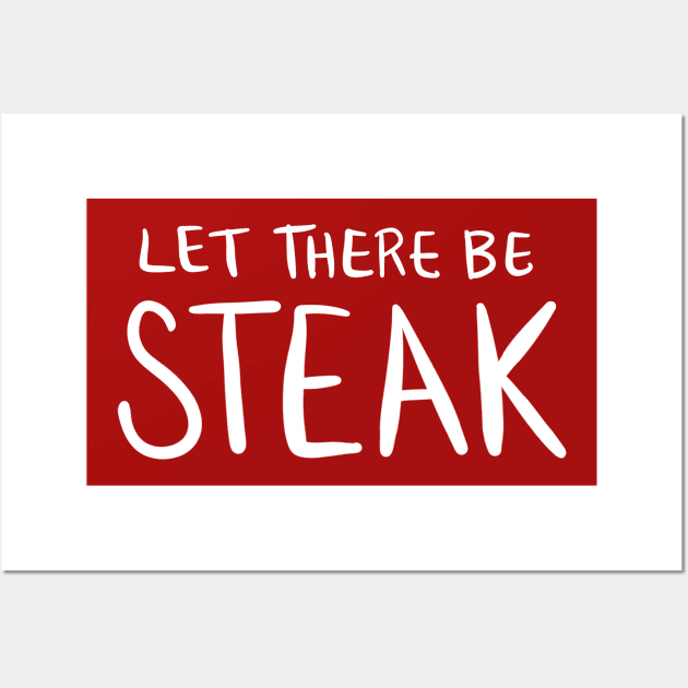 Let There Be Steak: Funny Favorite Food Wall Art by Tessa McSorley